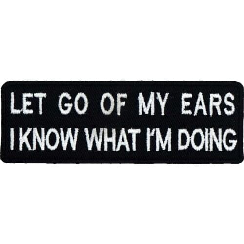 LET GO OF YOUR EARS Name Tags Funny Punk Rock Embroidered Biker Motorcycle Patches for Vest Hat Jeans