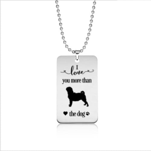 Stainless steel love tag I love you more than the dog Pug necklace---2 styles free choice---Drop shipping