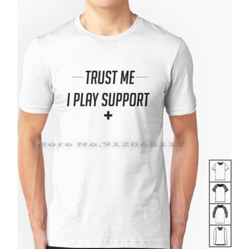 Trust Me I Play Support T Shirt 100% Cotton Support Mercy Lucio Healing Zenyatta Symmetra Anna Pc Creative Trending Vintage