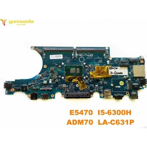 Original for DELL E5470 laptop motherboard E5470 I5-6300H ADM70 LA-C631P tested good free shipping