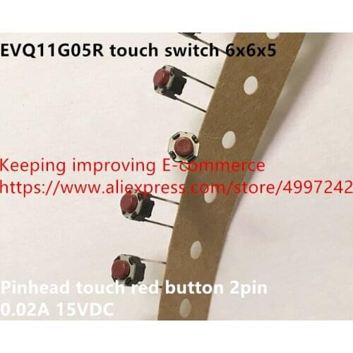 Original new 100% EVQ11G05R touch switch 6x6x5 pinhead touch red button 2pin 0.02A 15VDC