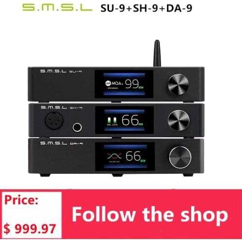 SMSL SU-9 Decoder + SMSL SH-9 Headphone Amplifier+ SMSL DA-9 Power Amplifier SU9 SH9 DA9