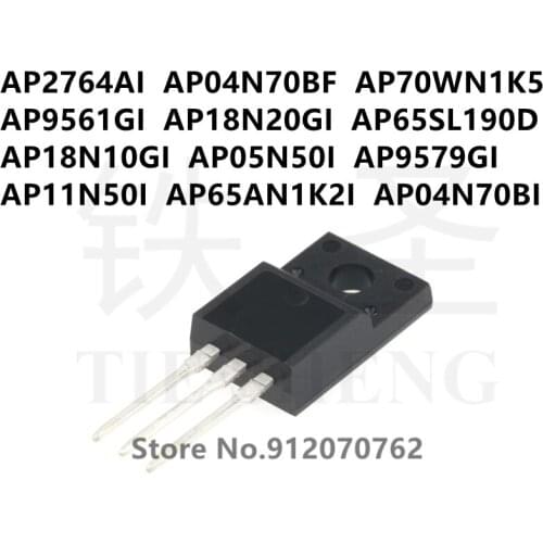 10PCS AP2764AI AP04N70BF AP70WN1K5 AP9561GI AP18N20GI AP65SL190D AP18N10GI AP05N50I AP9579GI AP11N50I AP65AN1K2I AP04N70BI