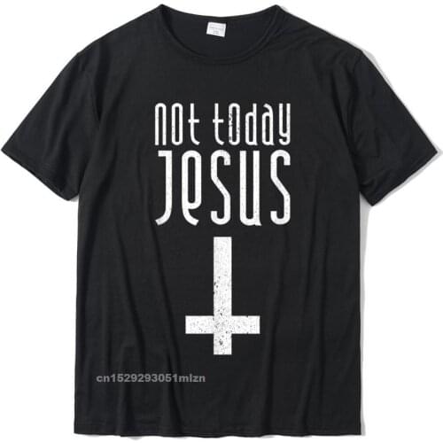 Not Today Jesus Shirt Funny Satanic Christian Atheist Gift Fashion Male Top T-Shirts Cotton Tops & Tees Gift