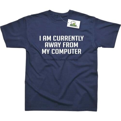 I Am Currently Away From My Computer Funny Printed T-Shirt(1)