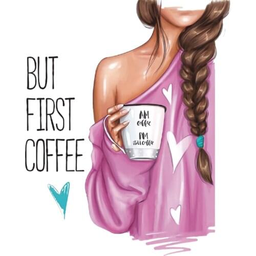 Nne Girl But First Coffee Thermal Patches DIY Heat Transfer Women Kids Thermal Stickers On T-shirts Grade A Clothing Printed Sti