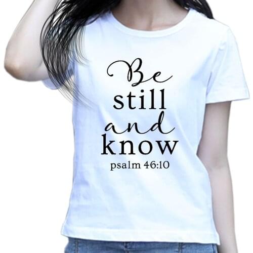 Psalm 46 10 Verse - Be Still and Know That I Am GOD - Printed T Shirt Women Tops Christian Quote Bible Wisdom Vibes Faith Words