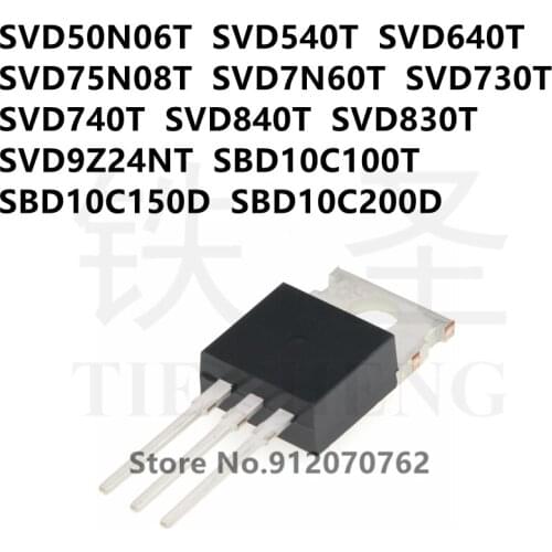 10PCS SVD50N06T SVD540T SVD640T SVD75N08T SVD7N60T SVD730T SVD740T SVD840T SVD830T SVD9Z24NT SBD10C100T SBD10C150D SBD10C200D
