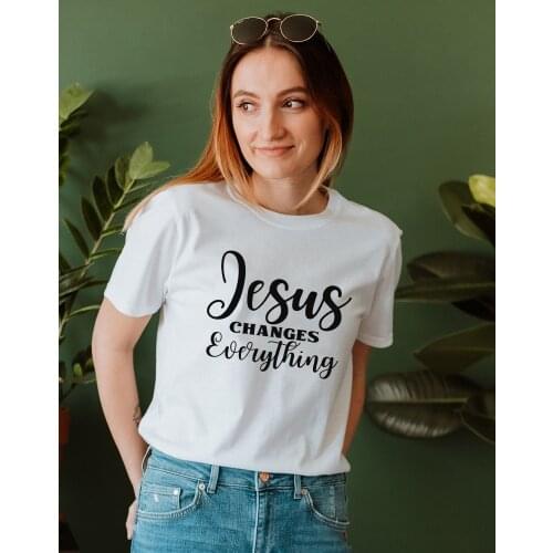 Jesus Changes Everything Christian T Shirt for Women Jesus Is Lord Graphic T Shirts Female Harajuku Round Neck Faith Hope Tees
