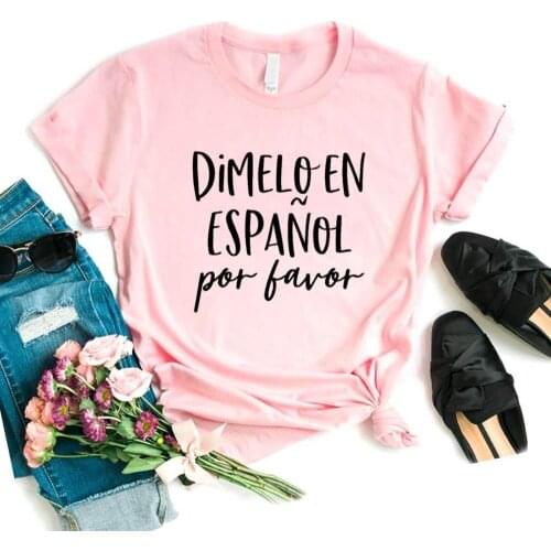 Women T Shirt Dimelo En Espanol Por Favo Letters Print Tshirt Women Short Sleeve O Neck T-shirt Ladies Tee