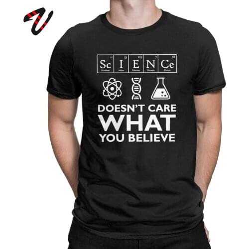 Geek Men T-Shirt Science Doesn't Care What You Believe Clothes Cotton Tees Scientist Biology Physics Chemistry Astronomy T Shirt