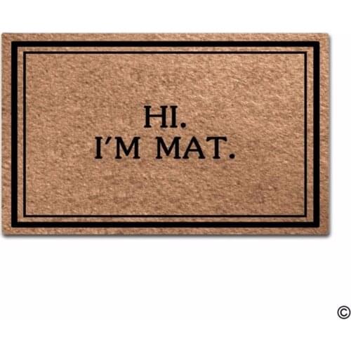 Funny Printed Doormat Entrance Floor Mat Hi I'm Mat Funny Door Mat Indoor Outdoor Decorative Doormat Non-woven Fabric Top 23.6"x