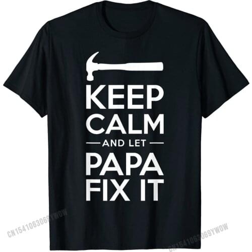 Mens Keep Calm and Let Papa Fix It Shirt, Fathers Day Grandpa Prevailing Summer T Shirt Cotton Male Tops Shirt Summer
