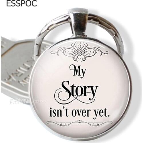 My Story Isn't Over Yet Quote Keychain Round Glass Metal Pendant Motivational Inspirational Quote Jewelry Letter Keychain