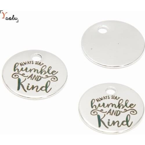 10pcs/lot Kind charm always stay humble and kind message Stainless Steel Charm pendant 20mm