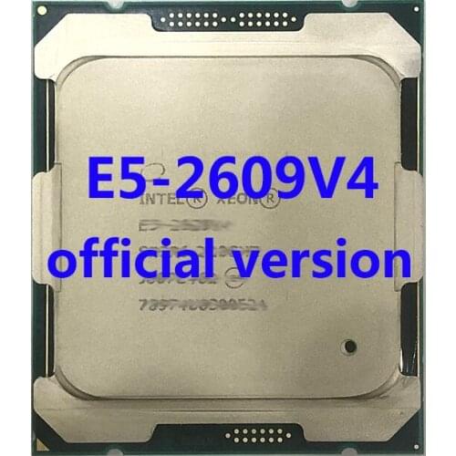 E5-2609V4 Official Verasion Intel Xeon CPU Processor 1.70ghz 6-Core 15mb TPD 85W FCLGA2011-3 For X99 Motherboard