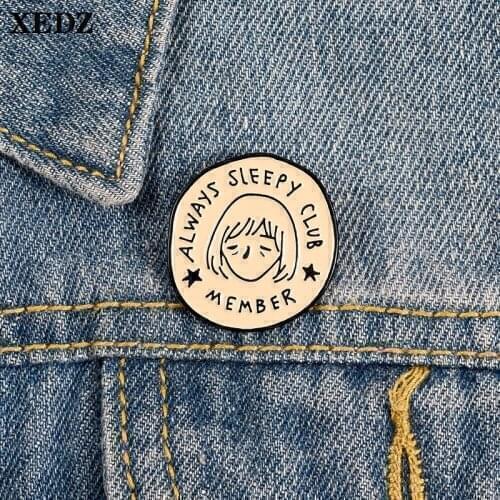 XEDZ always sleeping club Pin enamel exquisite round pink girl badge brooch bag clothes dancing girl jewelry gift for lovers fan