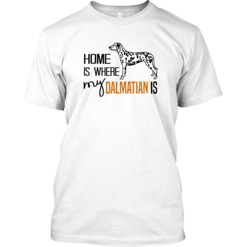 Long-Lasting Dog - Home Is Where My Dalmatian T-Shirt Elegant (S-5Xl) New 2019 Fashion Men Summer Style T Shirt Cool Tees