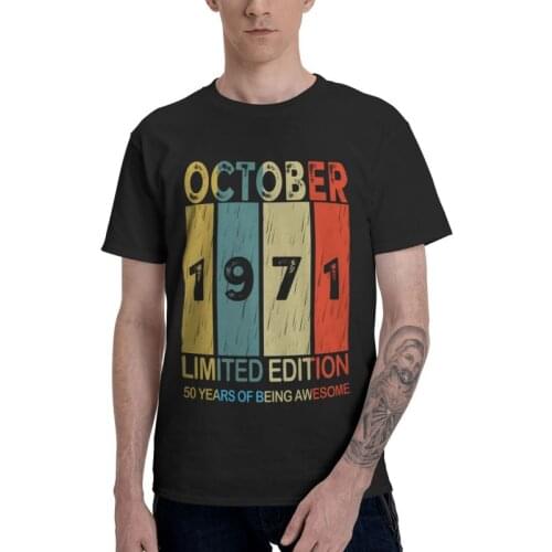 October 1971 Limited Edition 50 Years Of Being Awesome Tshirt Men Tee 100% Cotton T Shirt Short Sleeve 50th Birthday T-shirt