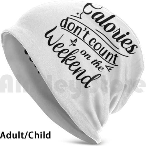 Funny Cooking Gifts For Kitchen Fan , Calories Dont Count On The Weekend Beanies Knit Hat Hip Hop Cooking For