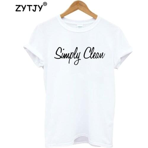 SIMPLY CLEAN Letters Print Women Tshirt Cotton Casual Funny t Shirt For Girl Top Tee Hipster Tumblr Drop Ship HH-27