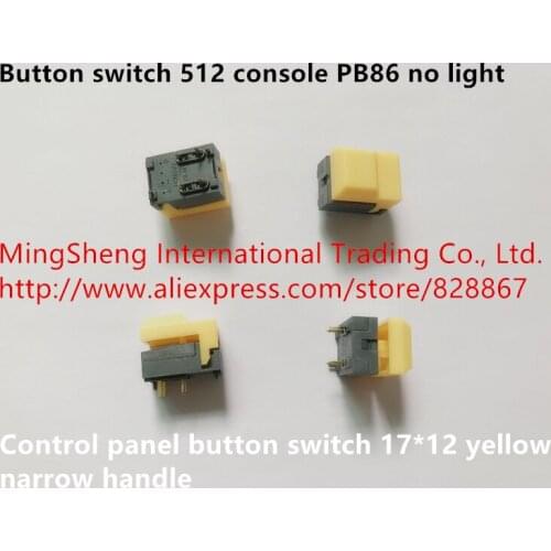 Original new 100% import original button switch 512 console PB86 no light control panel button switch 17*12 yellow narrow handle