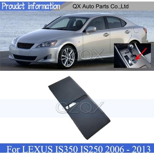 CAPQX For LEXUS IS350 IS250 2006 2007 2008 - 2013 Gear Shifter Knob Lever Panel Transfer Case Rubber Dirty Cover Lid Hood