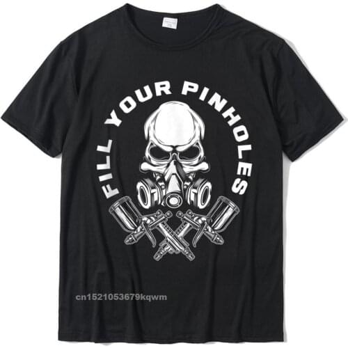 Fill Your Pinholes Skull Funny Automotive Car Painter Tshirts Top Dominant Men Top T-Shirts Design Tops T Shirt Cotton Camisa
