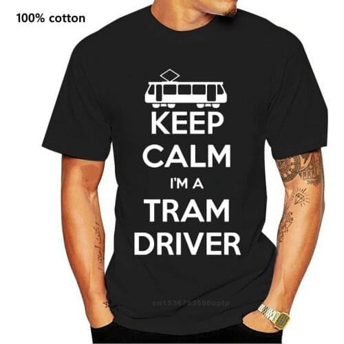 KEEP CALM I'M A TRAM DRIVER Bus Creative Funny T Shirt Tshirt Men Cotton Short Sleeve T-shirt Top Tees