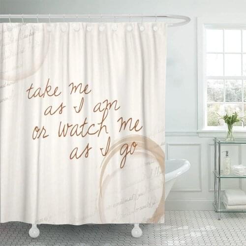 Inspirational Motivating Quote Take Me As I Am Watch Shower Curtain Waterproof Fabric 60 x 72 Inches Set with Hooks