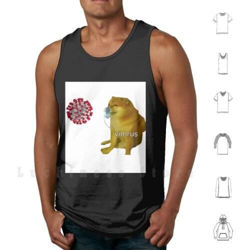 Cheems Vimrus tank tops vest 100% Cotton Cheems Doge Sad Cheems Vimrus Plague Inc Meme Doggo Dorito Dorime Ameno Cheems