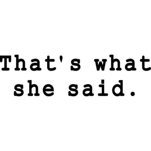 14cm*3cm Thats What She Said Funny Vinyl Decal Sticker Car Stickers Window
