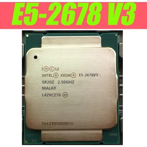 Intel Xeon Processor E5 2678 V3 For X99 motherboard CPU 2.5G Serve CPU LGA 2011-3 e5-2678 V3 2678V3 PC Desktop processor CPU