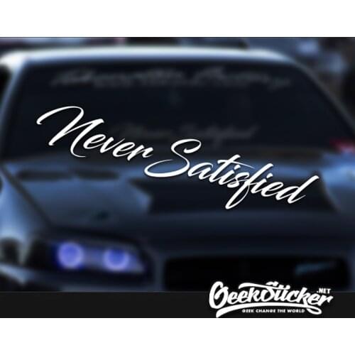 Never Satisfied Waterproof Auto Car Front Window Windshield Decal reflective Sticker For Mazda Toyota BMW VW Honda Car Styling