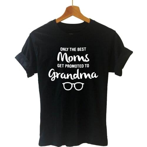 The Best Moms Get Promoted To Grandma Life T Shirt Novelty Funny Moms Gift T-shirt Short Sleeve Tops Tees Grandmother