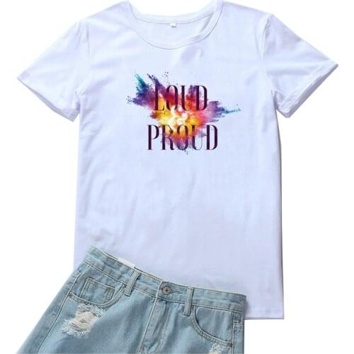 Loud and Proud Tee Shirt Femme Watercolor Printing Women T-shirt Funny Graphic Tees Women T Shirts Fashion Harajuku Tshirt Women