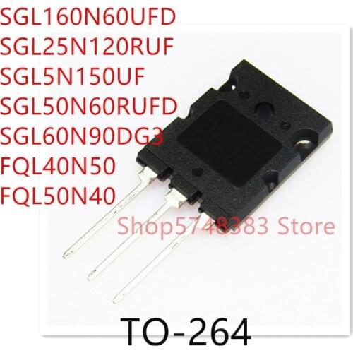 10PCS SGL160N60UFD SGL25N120RUF SGL5N150UF SGL50N60RUFD SGL60N90DG3 FQL40N50 FQL50N40 TO-264