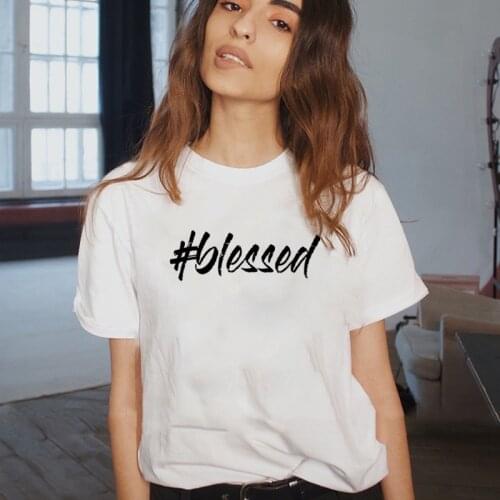 Blessed Funny T Shirt Women Harajuku Tshirt Women Shrot Sleeve Loose Camiseta Mujer Black White Tee Shirt Femme T-shirt