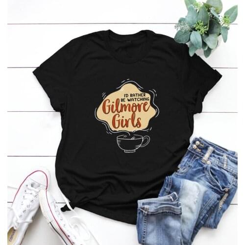 I'd Rather Be Watching Gilmore Girls Slogan T-shirt Female Coffee Shop Hipster Tops Unisex Classical Tv Show Tee The WB Shirt