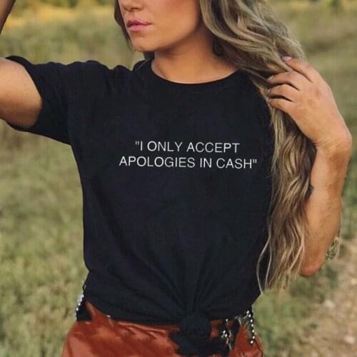 2021 New Style Casual 100% Cotton Women Loose Short Sleeve T-Shirts I Only Accept Apologies In Cash Letter Printed Tees Top