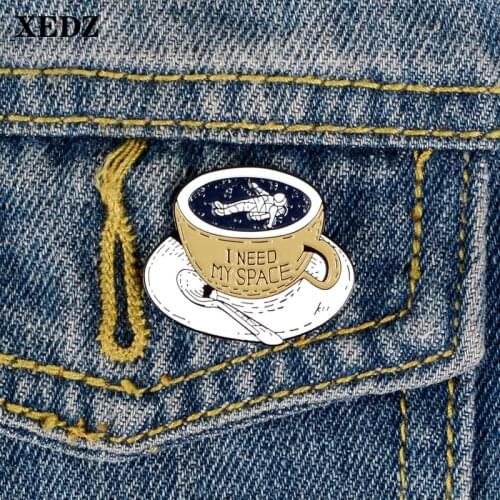 XEDZ I need my space alien astronaut enamel pin coffee cup soup spoon tea Exquisite pushpin badge shirt fashion lapel brooch