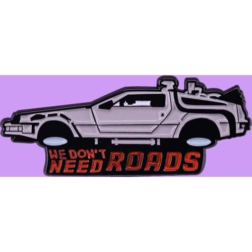 Delorean Time Machine We Don't Need Roads Brooch Pins Enamel Metal Badges Lapel Pin Brooches Jackets Fashion Jewelry Accessories