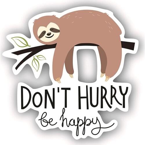 Fun Sloth Stickers-Don't Hurry Be Happy Car Decals Are Perfect for MacBook Stickers Windshield Bumper Motorcycle Helmet Decal