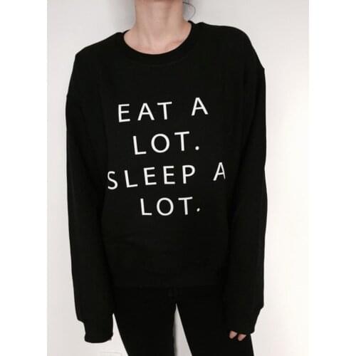 Skuggnas New Arrival Eat a lot sleep a lot Sweatshirt Black Crewneck Jumper Funny Fashion Cute Hipster Trendy Sassy Pullover