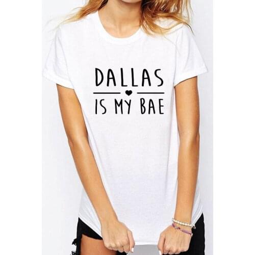 Homme Summer Women Short Sleeve t shirt DALLAS is My BAE letter print Tee shirt Plus Size women casual 100% Cotton top