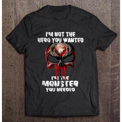 I'm Not The Hero You Wanted I'm The Monster You Needed US Marine Corps Skull - T-shirts