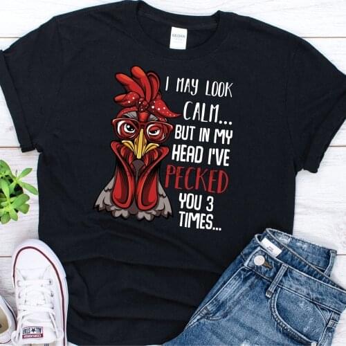 I May Look Calm But In My Head Ive Pecked You 3 Times Shirt Chicken Lovers Gift Animal Lover Farmer T Shirt