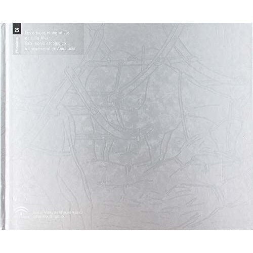 Los dibujos etnograficos de Julio alvar: patrimonio etnologico y documental de Andalucía