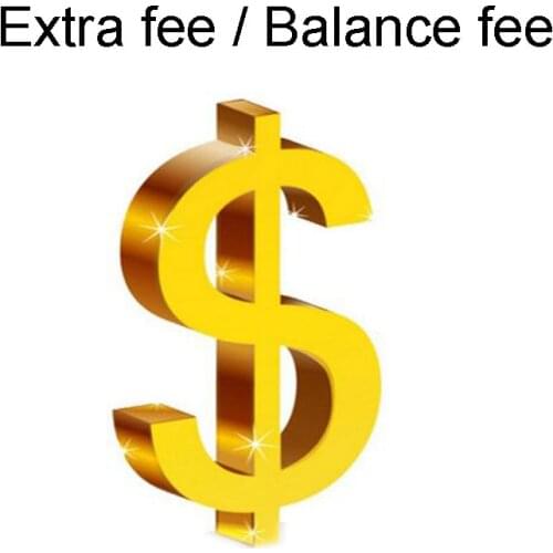 Extra fee Balance fee shipping fee remote fee