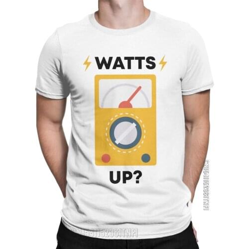 Watts Up I Am An Electrician T Shirt Mens Cotton Humor T-Shirt Crew Neck Tees Classic Short Sleeve Clothing Gift